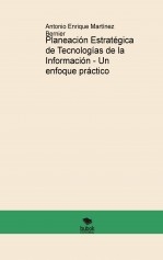 Planeación Estratégica de Tecnologías de la Información - Un enfoque práctico