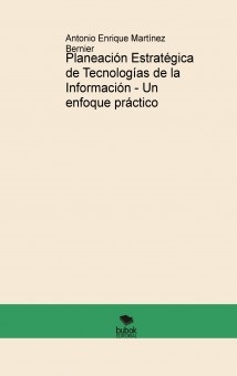 Planeación Estratégica de Tecnologías de la Información - Un enfoque práctico