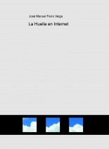 Libro La Huella en Internet, autor Jose Manuel Ferro Veiga Libro La Huella en Internet, autor Jose Manuel Ferro Veiga