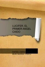 Libro LUCIFER, EL PRIMER ANGEL CAIDO, autor rafmontserrat Libro LUCIFER, EL PRIMER ANGEL CAIDO, autor rafmontserrat
