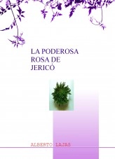 Libro LA PODEROSA ROSA DE JERICÓ, autor JOSE ANTONIO LAJAS ANTUNEZ Libro LA PODEROSA ROSA DE JERICÓ, autor JOSE ANTONIO LAJAS ANTUNEZ