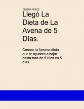 Libro La Dieta de La Avena de 5 Dias, autor ingedgar2015 Libro La Dieta de La Avena de 5 Dias, autor ingedgar2015