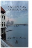 A Quien Ama Las Emociones ( EDICIÓN BUBOK ) A Quien Ama Las Emociones ( EDICIÓN BUBOK )