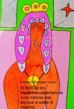 Libro El libro de los implantes metaméricos (una historia real, aunque a nadie le importe), autor Fernando Nicolás Rodríguez Colino Libro El libro de los implantes metaméricos (una historia real, aunque a nadie le importe), autor Fernando Nicolás Rodríguez Colino