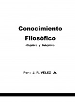 Libro CONOCIMIIENTO FILOSÓFICO, autor J.R. VÉLEZ JR. Libro CONOCIMIIENTO FILOSÓFICO, autor J.R. VÉLEZ JR.