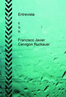 Entrevista con Francisco Javier Cervigon Ruckauer