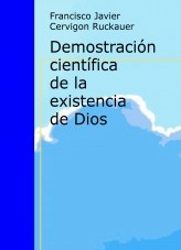 Libro Demostración científica de la existencia de Dios (1), autor franciscojaviercervigonruckauer Libro Demostración científica de la existencia de Dios (1), autor franciscojaviercervigonruckauer