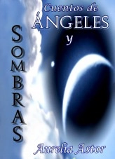 Libro Cuentos de Ángeles y Sombras, autor AureliaArdent Libro Cuentos de Ángeles y Sombras, autor AureliaArdent