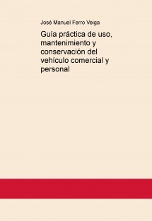 Guía práctica de uso, mantenimiento y conservación del vehículo comercial y personal