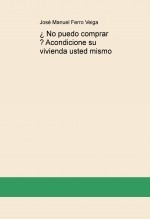 ¿ No puedo comprar ? Acondicione su vivienda usted mismo ¿ No puedo comprar ? Acondicione su vivienda usted mismo