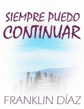 Libro SIEMPRE PUEDO CONTINUAR (Segunda edición. Ampliada y corregida), autor Franklin Alberto Díaz Lárez Libro SIEMPRE PUEDO CONTINUAR (Segunda edición. Ampliada y corregida), autor Franklin Alberto Díaz Lárez