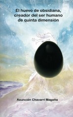 Libro El huevo de obsidiana, creador del ser humano de quinta dimensión, autor abiel