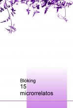 Libro 15 microrrelatos, autor bloking Libro 15 microrrelatos, autor bloking