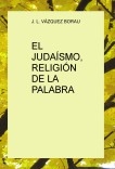EL JUDAÍSMO, RELIGIÓN DE LA PALABRA