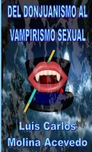 Libro Del Donjuanismo al Vampirismo Sexual, autor Luis Carlos Molina Acevedo Libro Del Donjuanismo al Vampirismo Sexual, autor Luis Carlos Molina Acevedo
