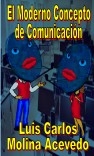 El Moderno Concepto de Comunicación El Moderno Concepto de Comunicación