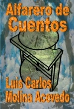 Libro Alfarero de Cuentos, autor Luis Carlos Molina Acevedo Libro Alfarero de Cuentos, autor Luis Carlos Molina Acevedo