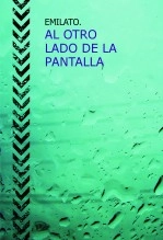 Libro AL OTRO LADO DE LA PANTALLA, autor emilato Libro AL OTRO LADO DE LA PANTALLA, autor emilato