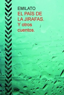 EL PAÍS DE LA JIRAFAS. Y otros cuentos.