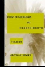 Libro Curso de Sociologia do Conhecimento – Texto 02, autor Jacob J. Lumier Libro Curso de Sociologia do Conhecimento – Texto 02, autor Jacob J. Lumier