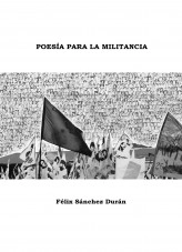 Libro Poesía para la militancia, autor Félix Sánchez Durán Libro Poesía para la militancia, autor Félix Sánchez Durán