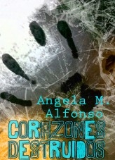 Libro Corazones Destruidos, autor Angela María Alfonso