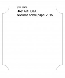 JAD ARTISTA texturas sobre papel 2015
