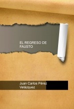 Libro EL REGRESO DE FAUSTO, autor matrizxl Libro EL REGRESO DE FAUSTO, autor matrizxl