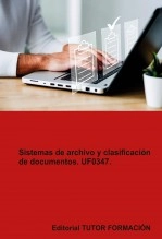 Libro Sistemas de archivo y clasificación de documentos. UF0347, autor TUTOR FORMACIÓN Libro Sistemas de archivo y clasificación de documentos. UF0347, autor TUTOR FORMACIÓN