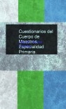 Cuestionarios del Cuerpo de Maestros. Especialidad Primaria. Cuestionarios del Cuerpo de Maestros. Especialidad Primaria.