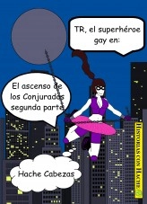 Libro TR, el superhéroe gay, en: El ascenso de los Conjurados 2, autor hachecabezas Libro TR, el superhéroe gay, en: El ascenso de los Conjurados 2, autor hachecabezas