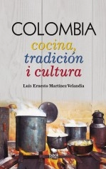Libro COLOMBIA Cocina, tradición i cultura, autor Luis Martinez Velandia Libro COLOMBIA Cocina, tradición i cultura, autor Luis Martinez Velandia