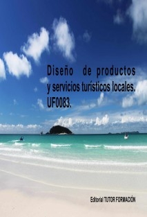 Diseño de productos y servicios turísticos locales. UF0083