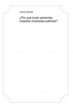 Libro ¿Por qué lucen perennes nuestras empresas públicas?, autor Carlos Petrella Libro ¿Por qué lucen perennes nuestras empresas públicas?, autor Carlos Petrella
