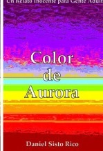 Libro Color de Aurora, autor Daniel Sisto Rico Libro Color de Aurora, autor Daniel Sisto Rico