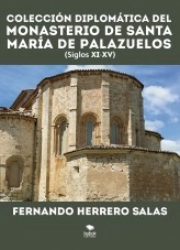 Libro Colección diplomática del Monasterio de Santa María de Palazuelos XI-XV, autor Fernando Herrero Salas Libro Colección diplomática del Monasterio de Santa María de Palazuelos XI-XV, autor Fernando Herrero Salas