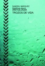 Libro ANTOLOGÍA TROZOS DE VIDA, autor Sandra Lorena Marquez Pantoja Libro ANTOLOGÍA TROZOS DE VIDA, autor Sandra Lorena Marquez Pantoja