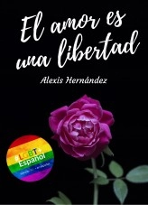 Libro El amor es una libertad, autor Alexis Hernández Libro El amor es una libertad, autor Alexis Hernández