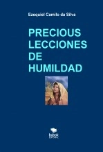 Libro PRECIOUS LECCIONES DE HUMILDAD, autor EZEQUIEL CAMILO DA SILVA zequi Libro PRECIOUS LECCIONES DE HUMILDAD, autor EZEQUIEL CAMILO DA SILVA zequi