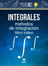 Libro Integrales métodos de integración libro vídeo, autor profesor10demates