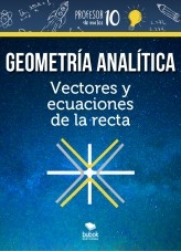 Geometria Analítica Vectores y ecuaciones de la recta Geometria Analítica Vectores y ecuaciones de la recta
