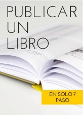 Libro GUÍA DE CÓMO PUBLICAR UN LIBRO EN 7 PASOS, autor Ayuda de Bubok Libro GUÍA DE CÓMO PUBLICAR UN LIBRO EN 7 PASOS, autor Ayuda de Bubok