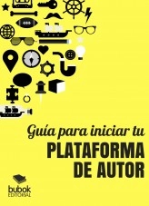 Libro GUÍA PARA INICIAR TU PLATAFORMA DE AUTOR, autor Ayuda de Bubok Libro GUÍA PARA INICIAR TU PLATAFORMA DE AUTOR, autor Ayuda de Bubok