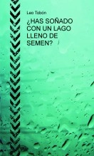 Libro ¿HAS SOÑADO CON UN LAGO LLENO DE SEMEN?, autor espartano Libro ¿HAS SOÑADO CON UN LAGO LLENO DE SEMEN?, autor espartano