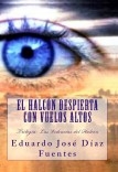 El Halcón despierta con vuelos altos. Trilogía: Las Videncias del Halcón El Halcón despierta con vuelos altos. Trilogía: Las Videncias del Halcón