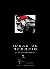Libro Ideas de Negocio para Guerrilleros, autor Adrián Esteban Rodríguez Álvarez Libro Ideas de Negocio para Guerrilleros, autor Adrián Esteban Rodríguez Álvarez