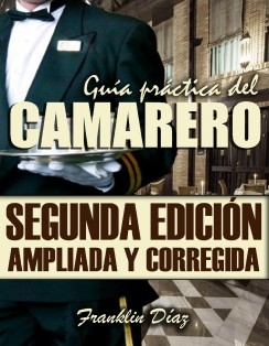 GUÍA PRÁCTICA DEL CAMARERO (Segunda edición ampliada y corregida) EDICIÓN DIGITAL