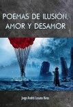 POEMAS DE ILUSIÓN, AMOR Y DESAMOR