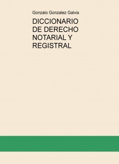 DICCIONARIO DE DERECHO NOTARIAL Y REGISTRAL