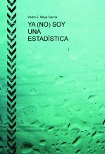 Libro YA (NO) SOY UNA ESTADÍSTICA, autor pedroemoyagarcia Libro YA (NO) SOY UNA ESTADÍSTICA, autor pedroemoyagarcia
